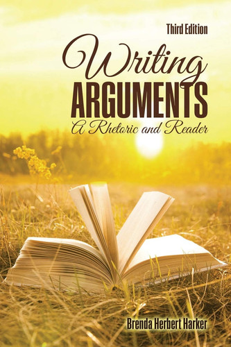 Writing Arguments: a Rhetoric and Reader