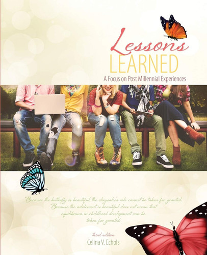 Lessons Learned A Focus on Post Millennial Experiences