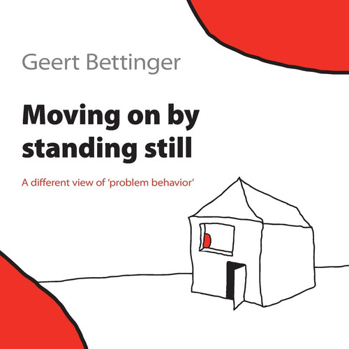 Moving on by Standing Still A Different View of 'Problem Behavior'