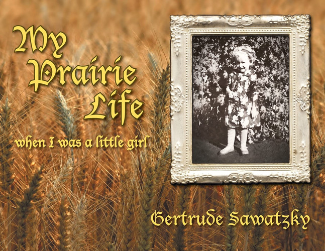 My Prairie Life When I was a Little Girl