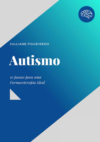 AUTISMO 10 passos para uma Farmacoterapia Ideal