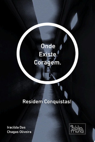 Onde Existe Coragem Residem Conquistas!