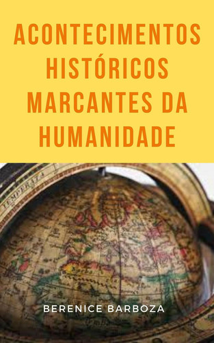 Acontecimentos históricos marcantes da humanidade