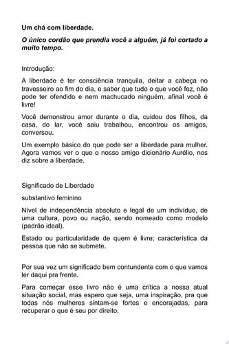 Um chá com com liberdade O único cordão que te prendia a alguém já foi cortado a muito tempo