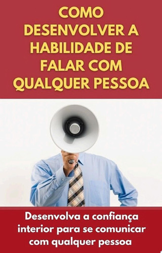 Como desenvolver a habilidade de falar com qualquer pessoa