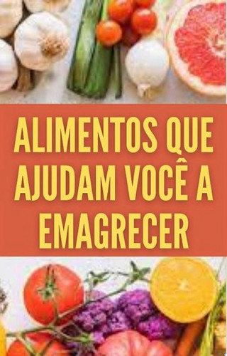 Alimentos que ajudam a emagrecer