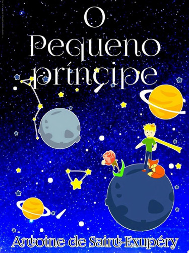 O PEQUENO PRÍNCIPE Escrito por Antoine de Saint-Exupéry