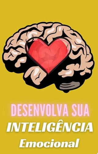 Desenvolva sua Inteligência emocional