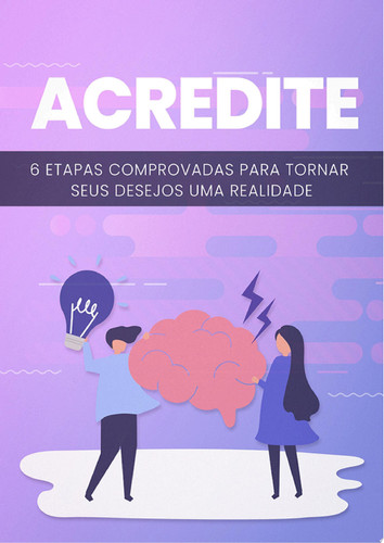 Acredite 6 etapas comprovadas para tornar seus desejos uma realidade