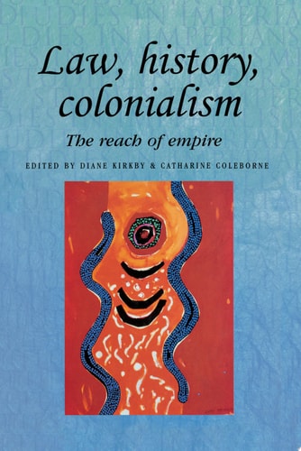 Law, history, colonialism The reach of empire