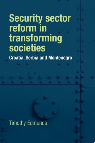 Security sector reform in transforming societies Croatia, Serbia and Montenegro