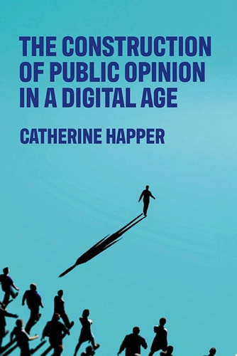 The construction of public opinion in a digital age