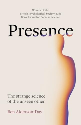 Presence The Strange Science of the Unseen Other