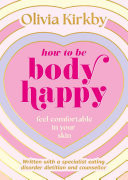 How to Be Body Happy A Teen's Guide to Feeling Comfortable in Your Own Skin