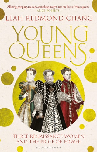 Young Queens Three Renaissance Women and the Price of Power