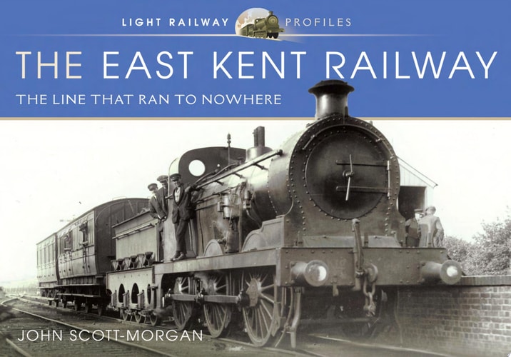 The East Kent Railway The Line That Ran to Nowhere