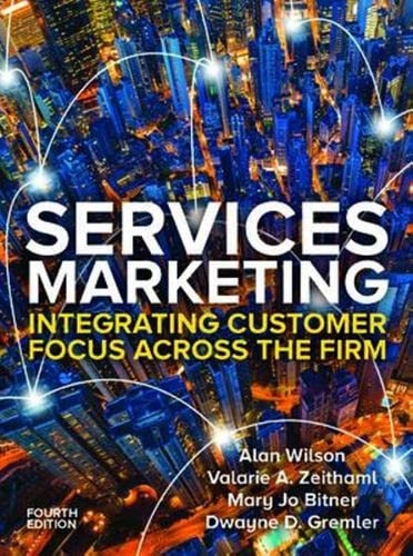 Services Marketing Integrating Customer Focus Across the Firm