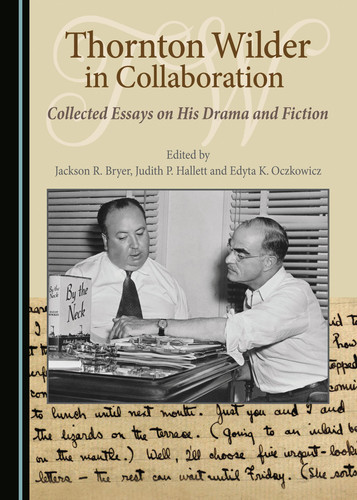 Thornton Wilder in Collaboration Collected Essays on His Drama and Fiction