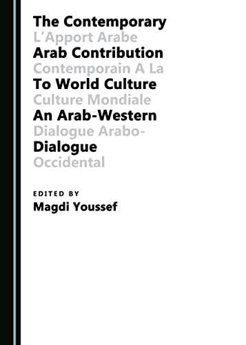 The Contemporary Arab Contribution to World Culture An Arab-Western Dialogue