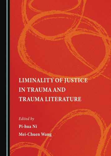 Liminality of Justice in Trauma and Trauma Literature