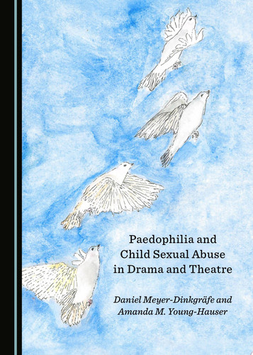 Paedophilia and Child Sexual Abuse in Drama and Theatre