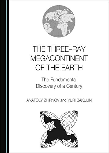 The Three-Ray Megacontinent of the Earth The Fundamental Discovery of a Century