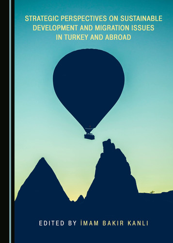 Strategic Perspectives on Sustainable Development and Migration Issues in Turkey and Abroad