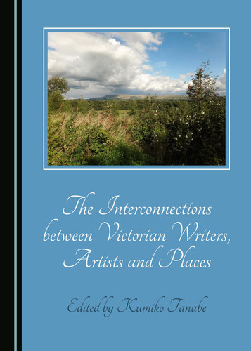 The Interconnections Between Victorian Writers, Artists and Places