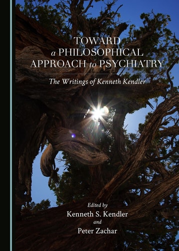 Toward a Philosophical Approach to Psychiatry - The Writings of Kenneth Kendler