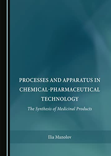 PROCESSES AND APPARATUS IN CHEMICAL-PHARMACEUTICAL TECHNOLOGY The Synthesis of Medicinal Products