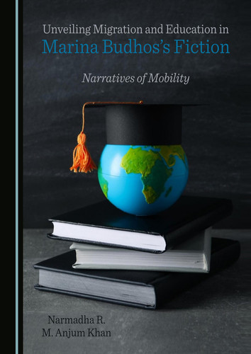 Unveiling Migration and Education in Marina Budhos's Fiction Narratives of Mobility