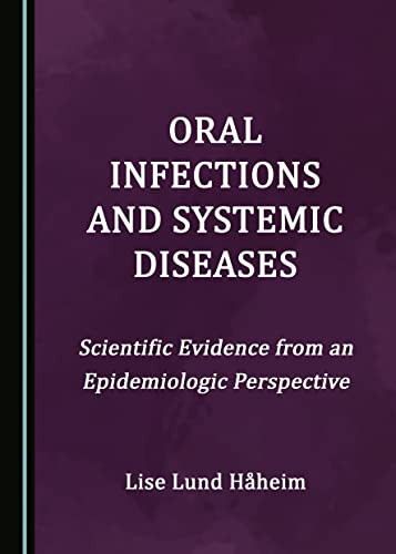 Oral Infections and Systemic Diseases Scientific Evidence from an Epidemiologic Perspective
