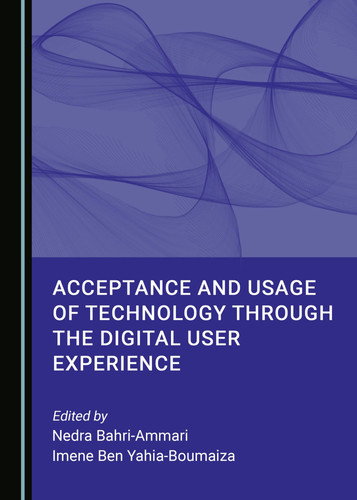 Accceptance and Usage of Technology Through the Digital User Experience