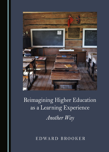 Reimagining Higher Education As a Learning Experience Another Way