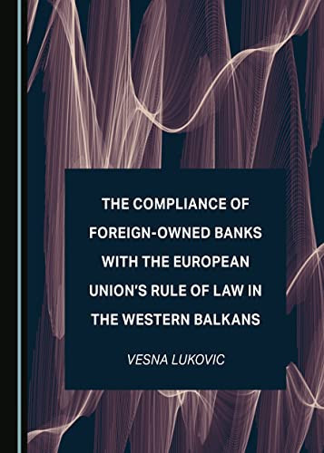The Compliance of Foreign-owned Banks with the European Union's Rule of Law in the Western Balkans