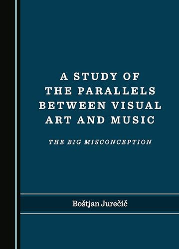 A Study of the Parallels Between Visual Art and Music The Big Misconception