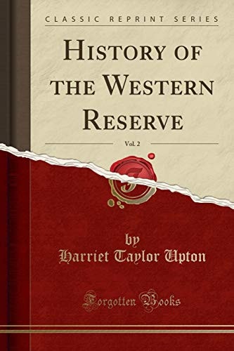 History of the Western Reserve, Vol. 2 (Classic Reprint)