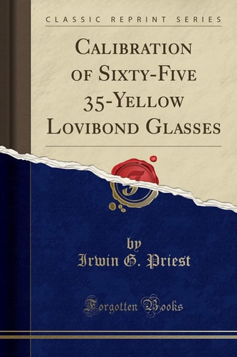 Calibration of Sixty-Five 35-Yellow Lovibond Glasses (Classic Reprint)