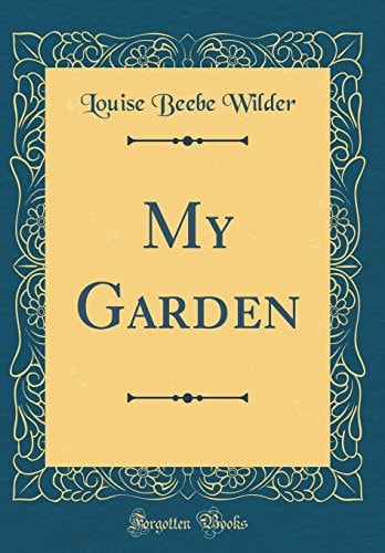 My Garden (Classic Reprint)
