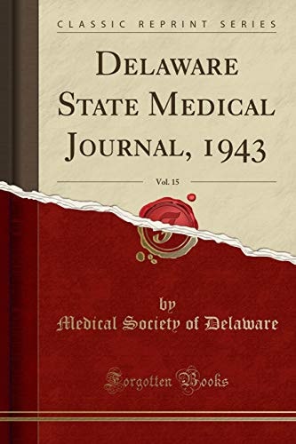 Delaware State Medical Journal, 1943, Vol. 15 (Classic Reprint)