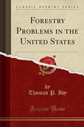 Forestry Problems in the United States (Classic Reprint)