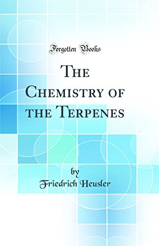 The Chemistry of the Terpenes (Classic Reprint)