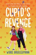 Cupid's Revenge A Hilariously Honest YA Romance That's Full of Heart