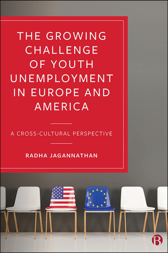 The Growing Challenge of Youth Unemployment in Europe and America A Cross-Cultural Perspective