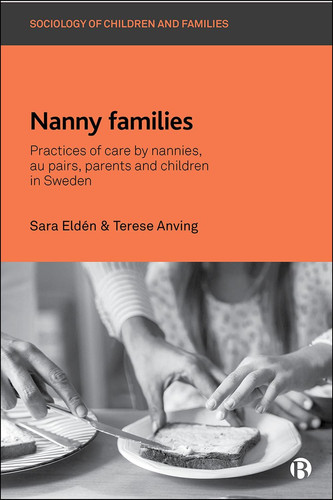 Nanny Families Practices of Care by Nannies, Au Pairs, Parents and Children in Sweden