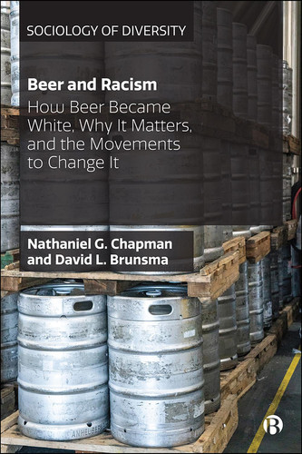 Beer and Racism How Beer Became White, Why It Matters, and the Movements to Change It