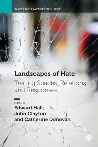 Landscapes of Hate Tracing Spaces, Relations and Responses