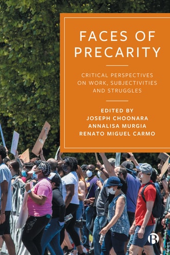 Faces of Precarity Critical Perspectives on Work, Subjectivities and Struggles