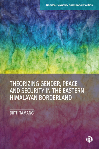 Gender, Identity and Conflict Theorising Gender, Peace and Security in the Eastern Himalayan Borderland