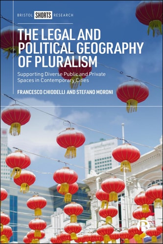 The Legal and Political Geography of Pluralism Supporting Diverse Public and Private Spaces in Contemporary Cities